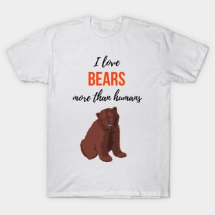 I Love Bears More Than Humans T-Shirt